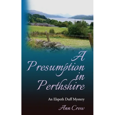 A Presumption in Perthshire: An Elspeth Duff Mystery
