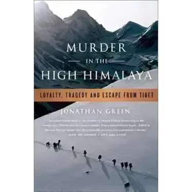 Murder in the High Himalaya: Loyalty, Tragedy, and Escape from Tibet