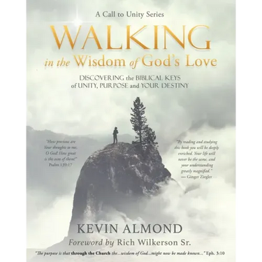 Walking in the Wisdom of God's Love: Discovering the Biblical Keys of Unity, Purpose and Your Destiny