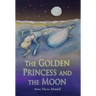 The Golden Princess and the Moon: A Retelling of the Fairy Tale "Sleeping Beauty"