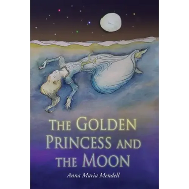 The Golden Princess and the Moon: A Retelling of the Fairy Tale "Sleeping Beauty"