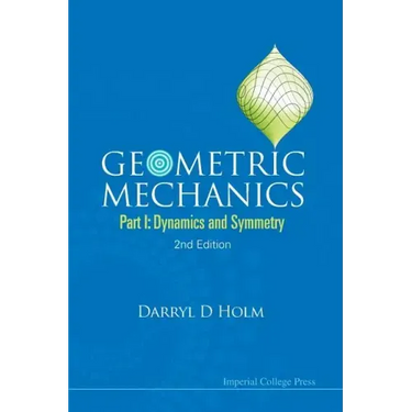 Geometric Mechanics - Part I: Dynamics and Symmetry (2nd Edition)