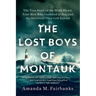 The Lost Boys of Montauk: The True Story of the Wind Blown, Four Men Who Vanished at Sea, and the Survivors They Left Behind