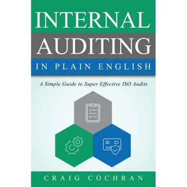 Internal Auditing in Plain English: A Simple Guide to Super Effective ISO Audits