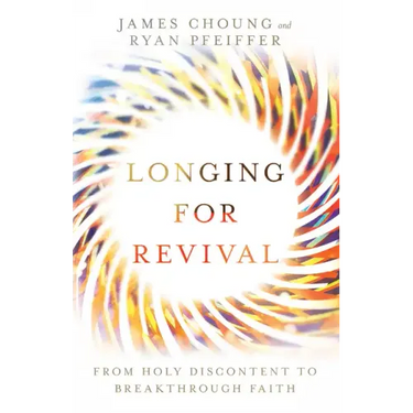 Longing for Revival: From Holy Discontent to Breakthrough Faith