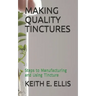 Making Quality Tinctures: Steps to Manufacturing and Using Tincture