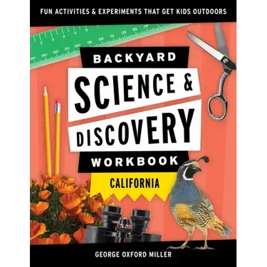 Backyard Science & Discovery Workbook: California: Fun Activities & Experiments That Get Kids Outdoors