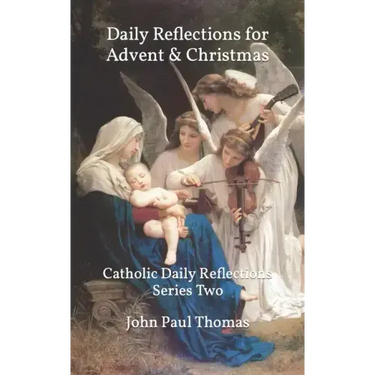 Daily Reflections for Advent & Christmas: Catholic Daily Reflections Series Two