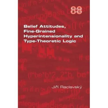 Belief Attitudes, Fine-Grained Hyperintensionality and Type-Theoretic Logic