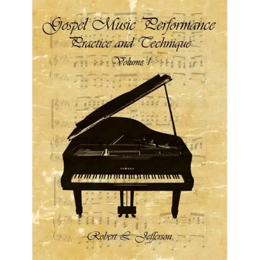 Gospel Music Performance Practice and Technique Volume 1