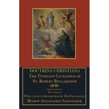 Doctrina Christiana: The Timeless Catechism of St. Robert Bellarmine
