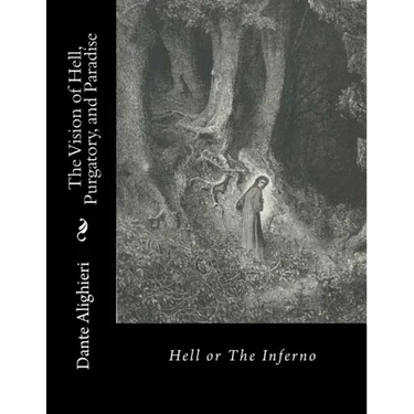The Vision of Hell, Purgatory, and Paradise: Hell or The Inferno