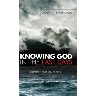 Knowing God in the Last Days: Commentary on 2 Peter