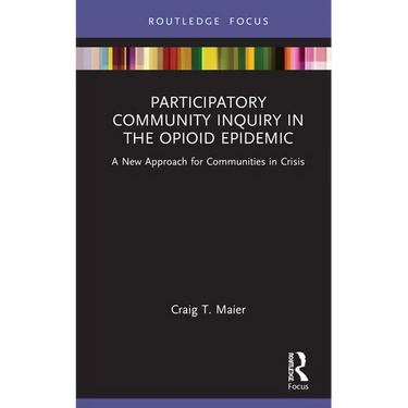 Participatory Community Inquiry in the Opioid Epidemic: A New Approach for Communities in Crisis
