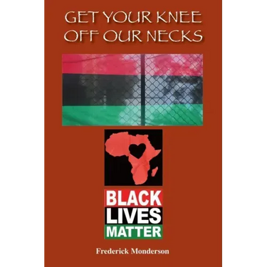 Get Your Knee off Our Necks: Challenges Facing Black Americans in the New Age of Racism, Police Brutality and Donald Trump Rule Influencing Contemp
