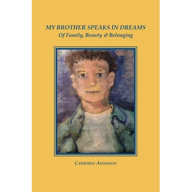 My Brother Speaks in Dreams: Of Family, Beauty & Belonging