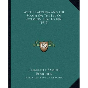 South Carolina And The South On The Eve Of Secession, 1852 To 1860 (1919)