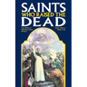 Saints Who Raised the Dead: True Stories of 400 Resurrection Miracles