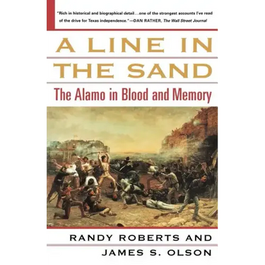A Line in the Sand: The Alamo in Blood and Memory