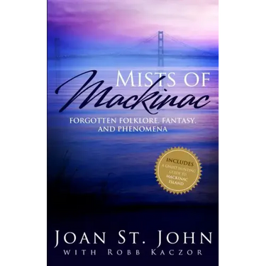Mists of Mackinac: Forgotten Folklore, Fantasy and Phenomena