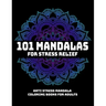 101 Mandalas For Stress Relief: Anti Stress Mandala Coloring Books For Adults: Relaxation Mandala Designs