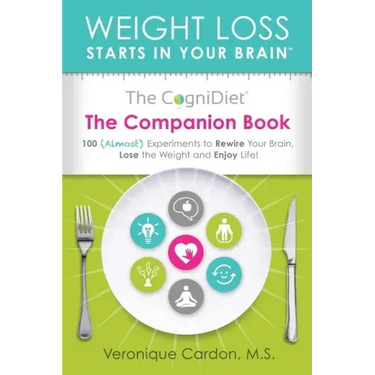 The CogniDiet Companion Book: 100 (Almost) Experiments to Rewire Your Brain, Lose the Weight and Enjoy Life