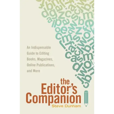 The Editor's Companion: An Indispensable Guide to Editing Books, Magazines, Online Publications, and More