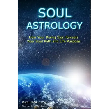 Soul Astrology: How Your Rising Sign Reveals Your Soul Path and Life Purpose