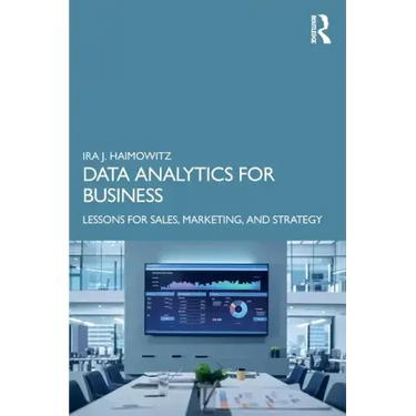 Data Analytics for Business: Lessons for Sales, Marketing, and Strategy