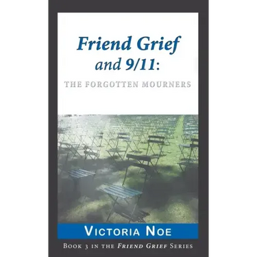Friend Grief and 9/11: The Forgotten Mourners