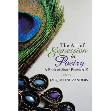 The Art of Expression in Poetry: A Book of Short Poems A-Z