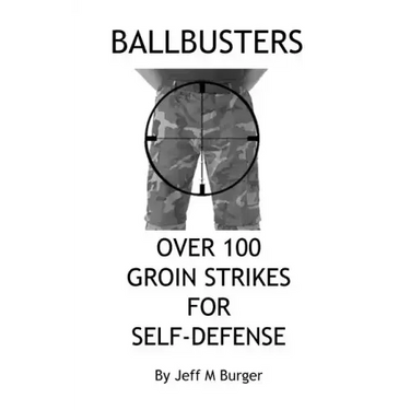 Ballbusters: Over 100 Groin Strikes For Self Defense