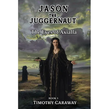 The Eyes of Axialla: Jason the Juggernaut Series