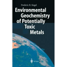 Environmental Geochemistry of Potentially Toxic Metals