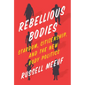 Rebellious Bodies: Stardom, Citizenship, and the New Body Politics