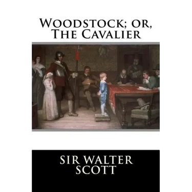 Woodstock; or, The Cavalier