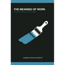 The Meaning of Work: A Practical Theology of Work and Rest
