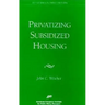 Privatizing Subsidized Housing