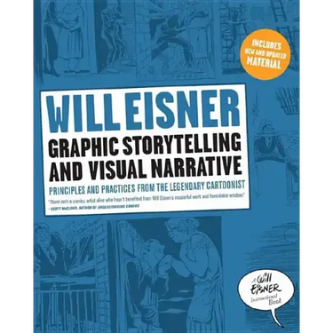 Graphic Storytelling and Visual Narrative: Principles and Practices from the Legendary Cartoonist