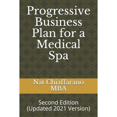 Progressive Business Plan for a Medical Spa: Second Edition (Updated 2021 Version)