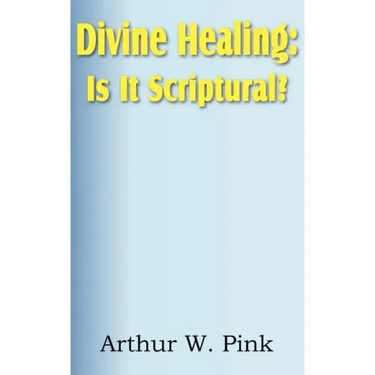 Divine Healing: Is It Scriptural?