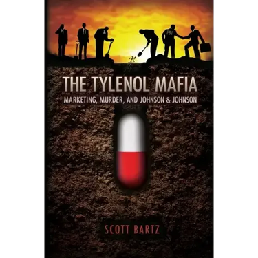 The Tylenol Mafia: Marketing, Murder, and Johnson & Johnson
