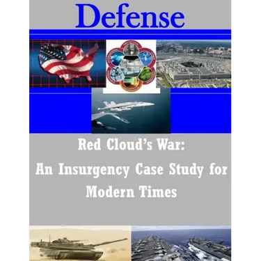Red Cloud's War: An Insurgency Case Study for Modern Times