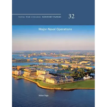 Major Naval Operations: Naval War College Newport Papers 32