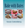 Bake with Dates: Natural, Healthy, Vegan Recipes Made without Sugar