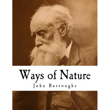 Ways of Nature: John Burroughs