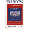 True Success: A New Philosophy of Excellence