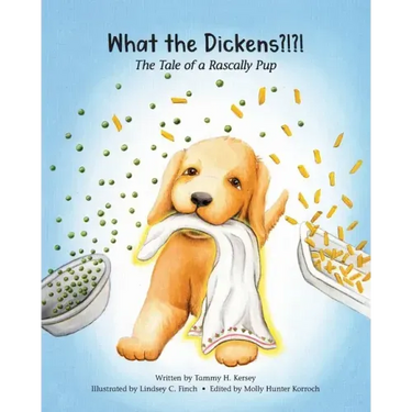 What the Dickens?!?!: The Tale of a Rascally Pup