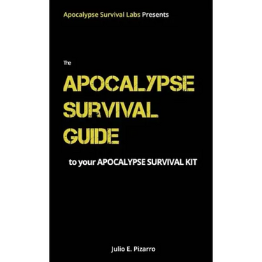 The Apocalypse Survival Guide to Your Apocalypse Survival Kit: The Ready for Anything Edition