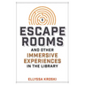 Escape Rooms and Other Immersive Experiences in the Library